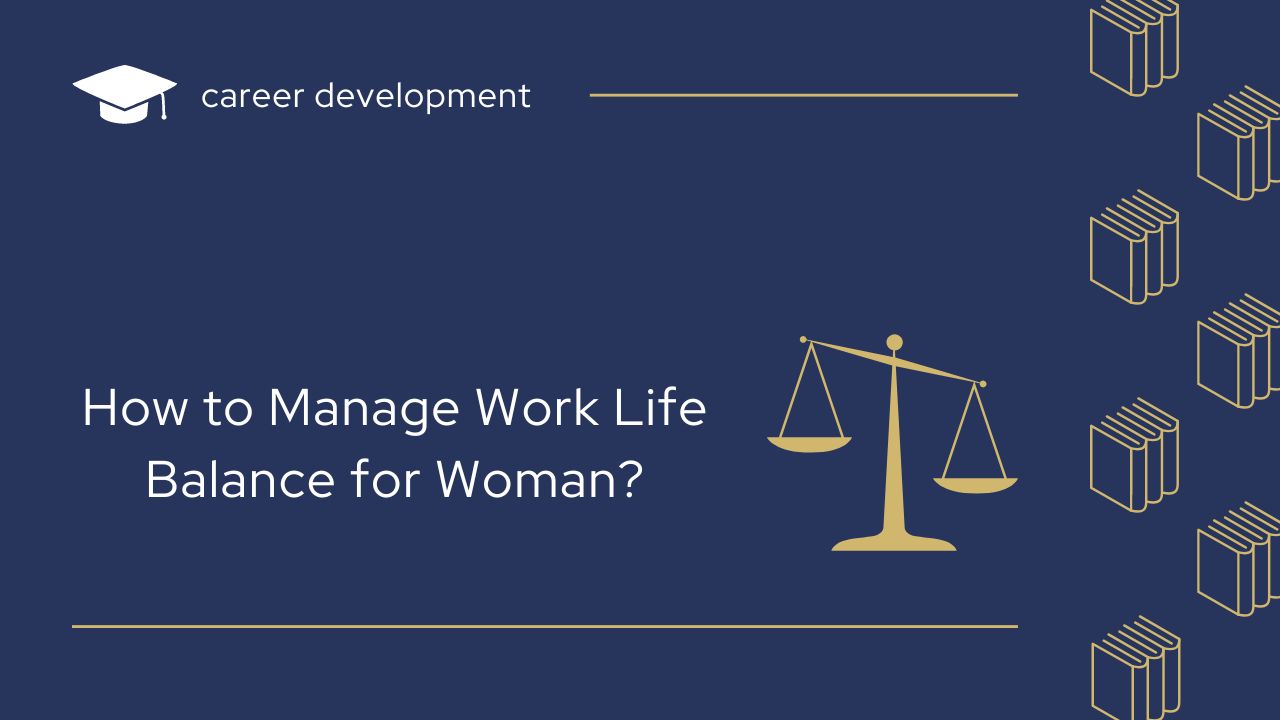 How to Manage Work Life Balance for Woman