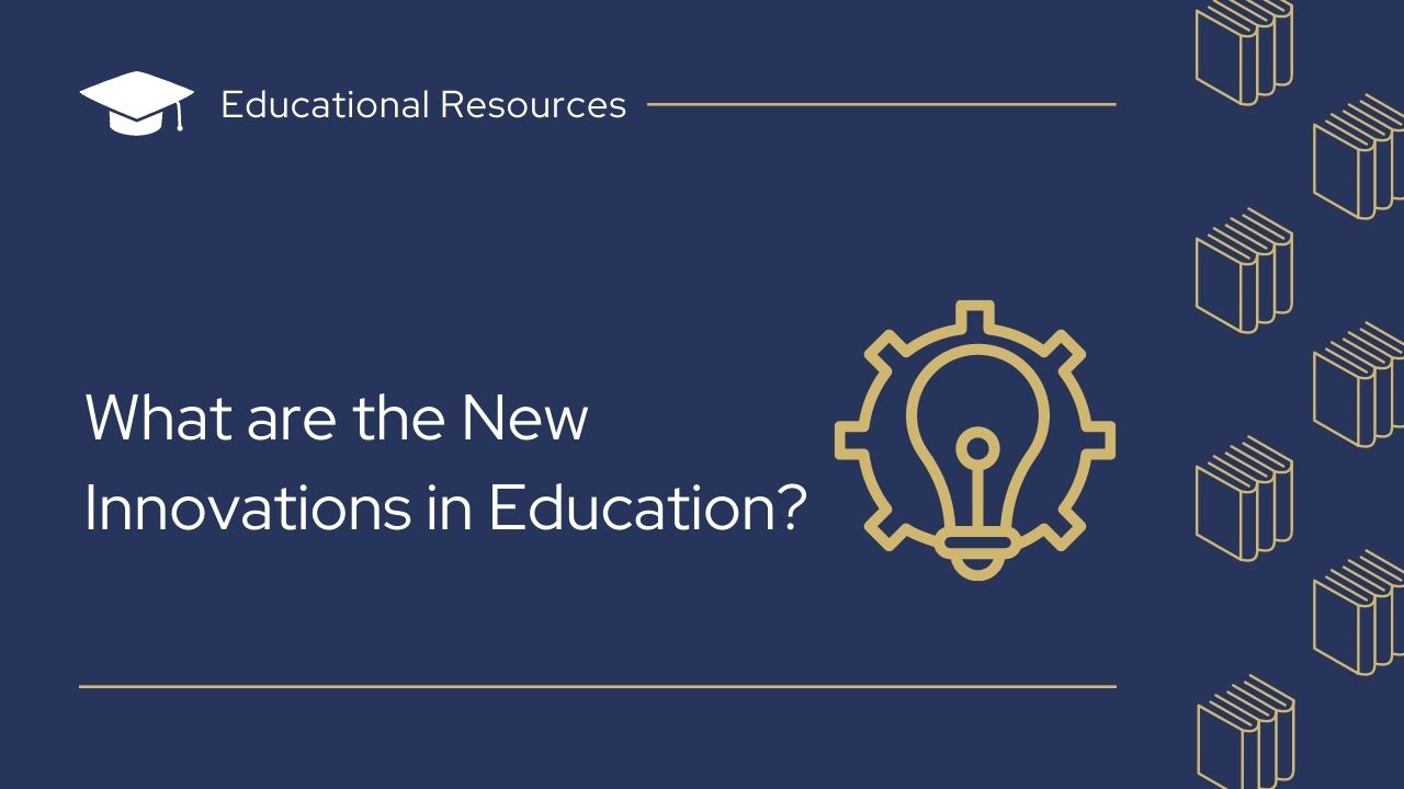 What are the New Innovations in Education