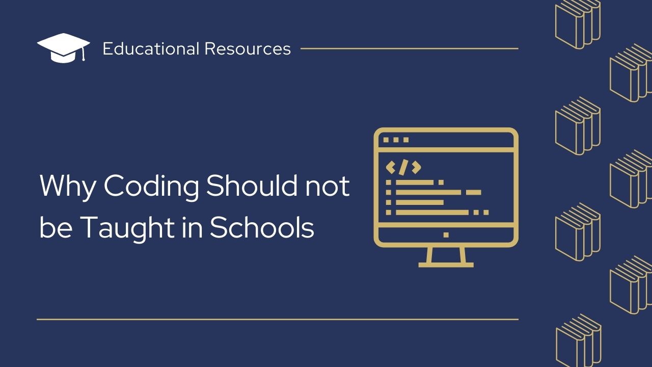 Why Coding Should not be Taught in Schools